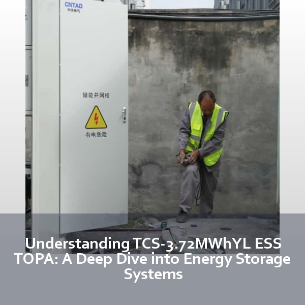 Understanding TCS-3.72MWhYL ESS TOPA: A Deep Dive into Energy Storage Systems
